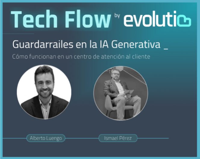 Evolutio Techflow: Guardarraíles en la IA Generativa